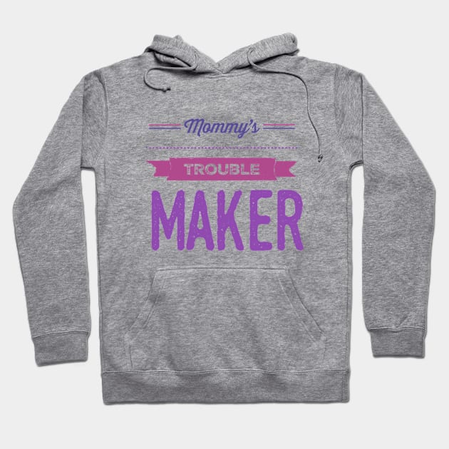 Mommy's sweetest trouble maker sweetest trouble maker Hoodie by BoogieCreates